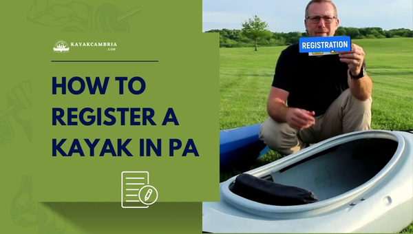 How to Register a Kayak in PA? [Stay Compliant in [cy]]