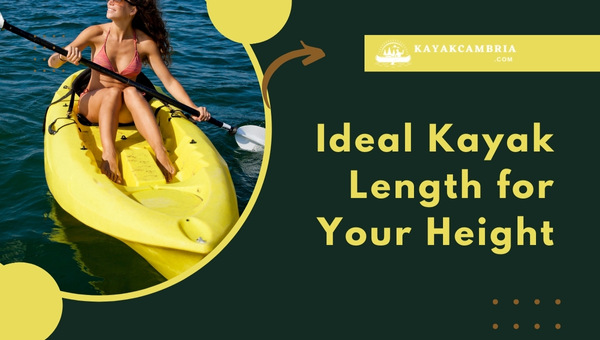 Ideal Kayak Length For Your Height
