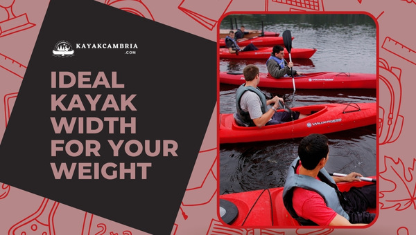 Ideal Kayak Width For Your Weight