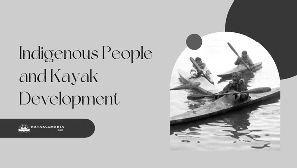 Indigenous People and Kayak Development