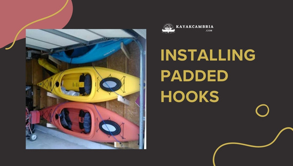 Hang A Kayak In A Garage By Installing Padded Hooks