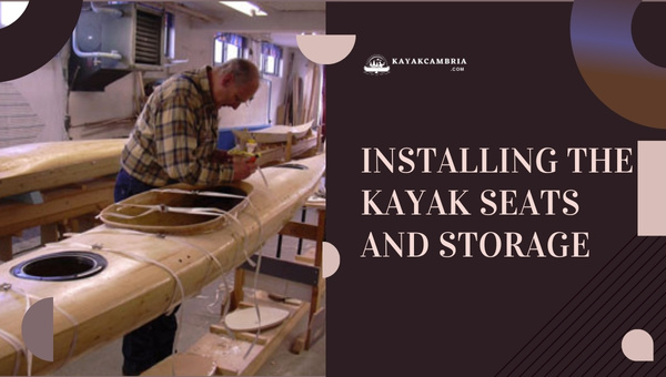 Installing the Kayak Seats and Storage