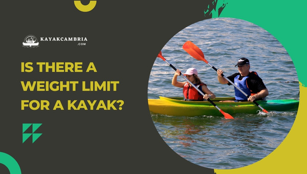 Is There a Weight Limit for a Kayak? [[cy] Ultimate Guide]