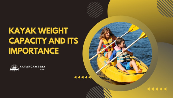 Kayak Weight Capacity And Its Importance