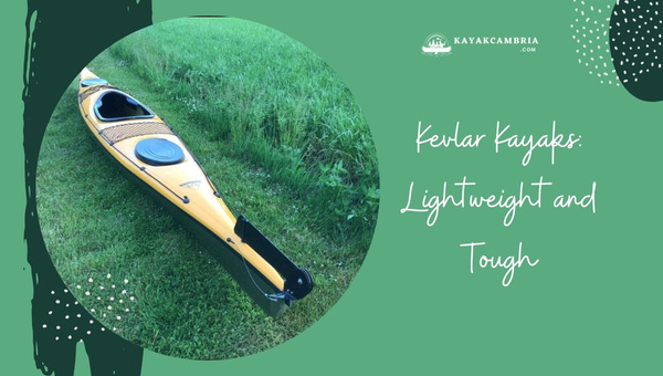 Kevlar Kayaks: Lightweight and Tough