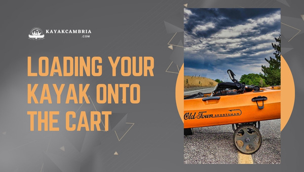 Loading Your Kayak Onto The Cart