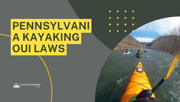 Pennsylvania Kayaking OUI Laws (2023)