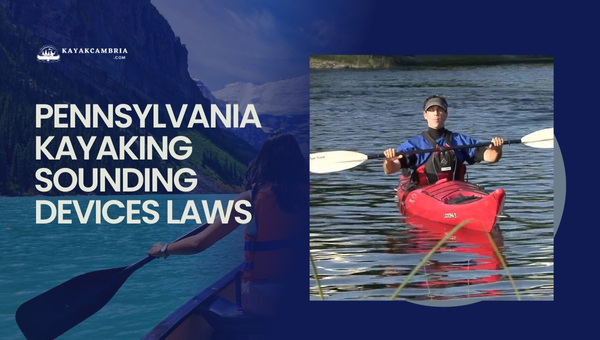 Pennsylvania Kayaking Sounding Devices Laws (2023)