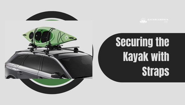 Securing The Kayak With Straps