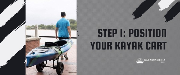 Position Your Kayak Cart - Loading Your Kayak Onto The Cart