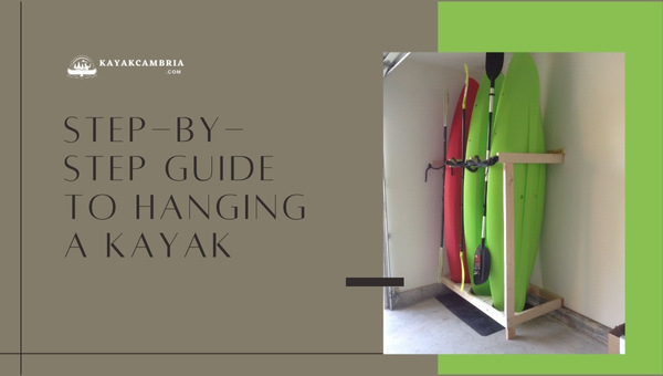 Step-by-Step Guide to Hanging a Kayak