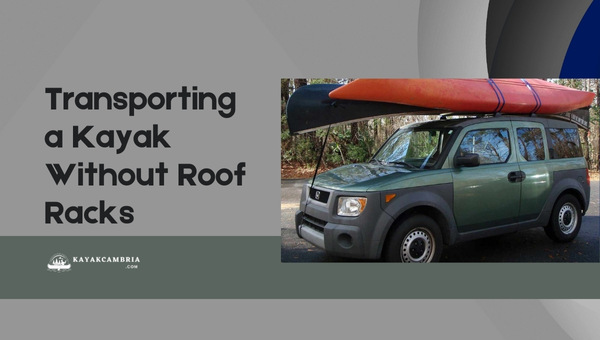Transporting a Kayak Without Roof Racks