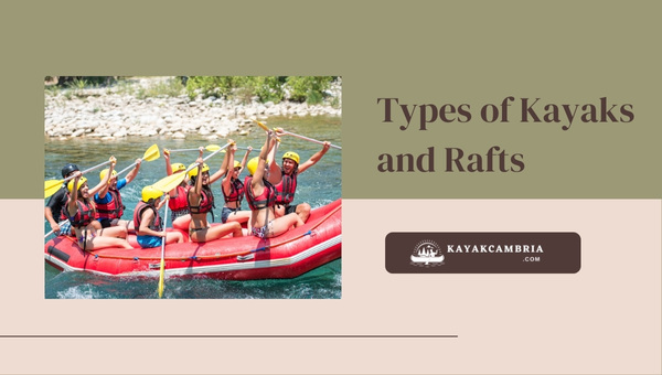 Types Of Kayaks And Rafts