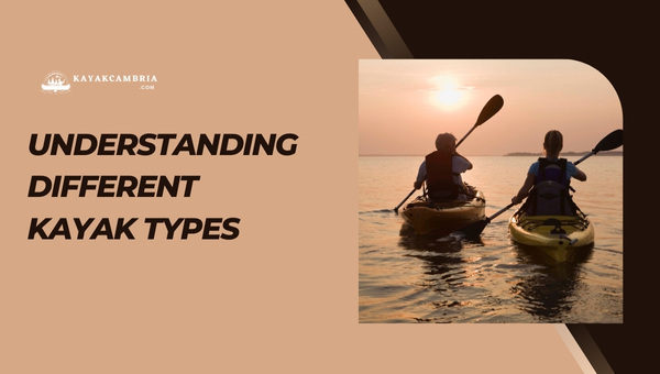 Understanding Different Kayak Types