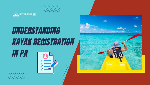 Understanding Kayak Registration in PA