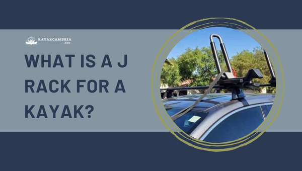 What is a J Rack for a Kayak?