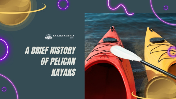 A Brief History Of Pelican Kayaks