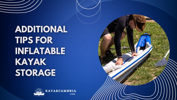 Additional Tips For Inflatable Kayak Storage