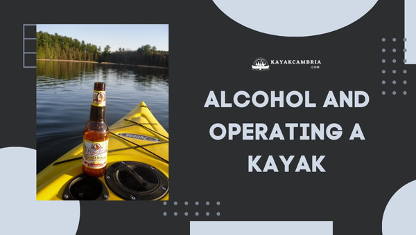 Alcohol And Operating A Kayak