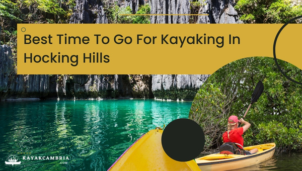 Best Time To Go For Kayaking In Hocking Hills (2023)