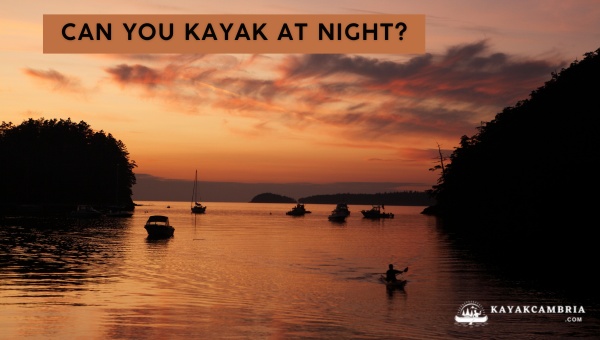 Can You Kayak at Night? Embark on [cy]'s Moonlit Adventures