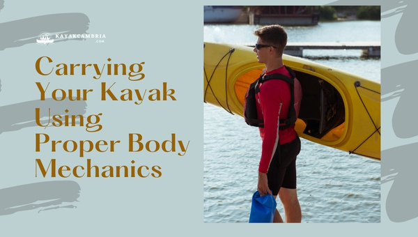 Carrying Your Kayak Using Proper Body Mechanics