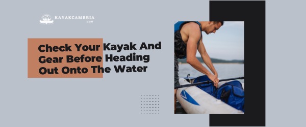 Check Your Kayak And Gear Before Heading Out Onto The Water