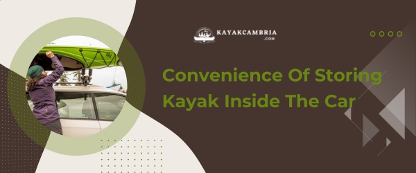 Convenience Of Storing Kayak Inside The Car