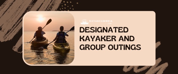 Designated Kayaker And Group Outings