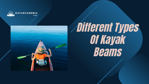 Different Types Of Kayak Beams