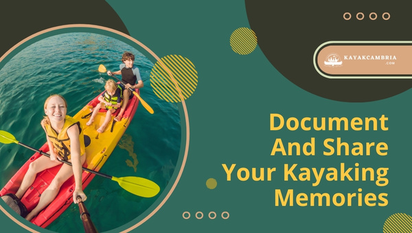 Document And Share Your Kayaking Memories