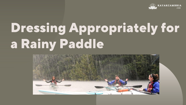 Dressing Appropriately For A Rainy Paddle