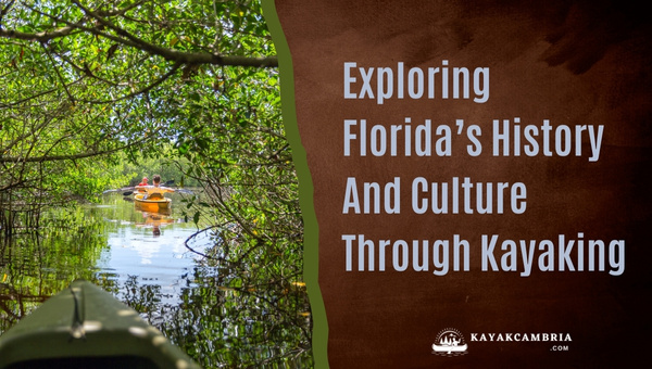 Exploring Florida’s History And Culture Through Kayaking