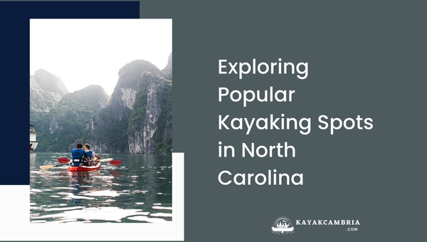 Exploring 2023's Popular Kayaking Spots In North Carolina