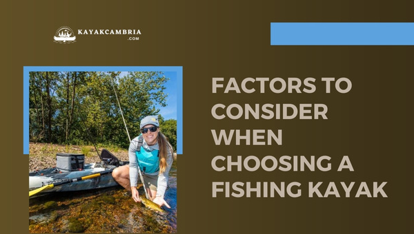 Factors To Consider When Choosing A Fishing Kayak