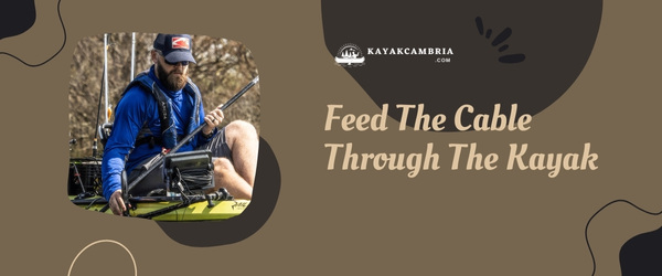 Feed The Cable Through The Kayak