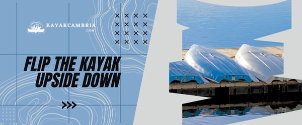 Flip The Kayak Upside Down