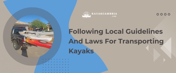 Following 2023 Local Guidelines And Laws For Transporting Kayaks