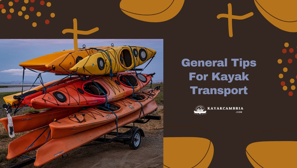 General Tips For Kayak Transport in 2024