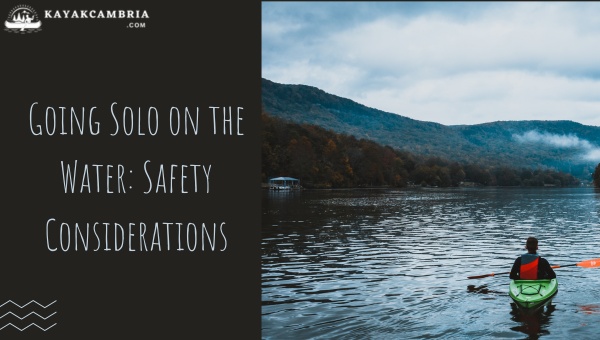 Going Solo On The Water: Safety Considerations