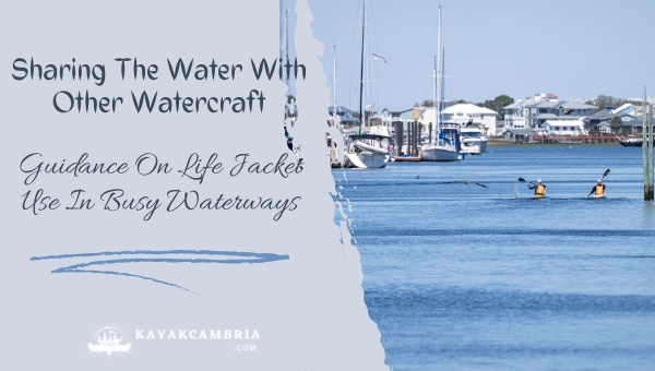Sharing The Water With Other Watercraft: Guidance On Life Jacket Use In Busy Waterways