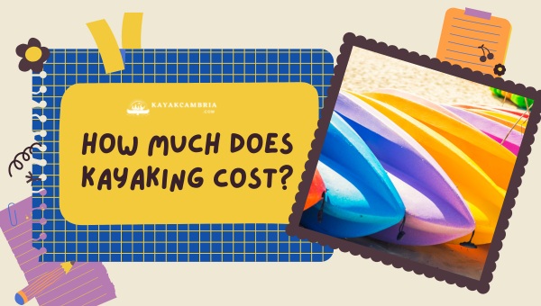 How Much Does Kayaking Cost? Break the Bank No More in [cy]