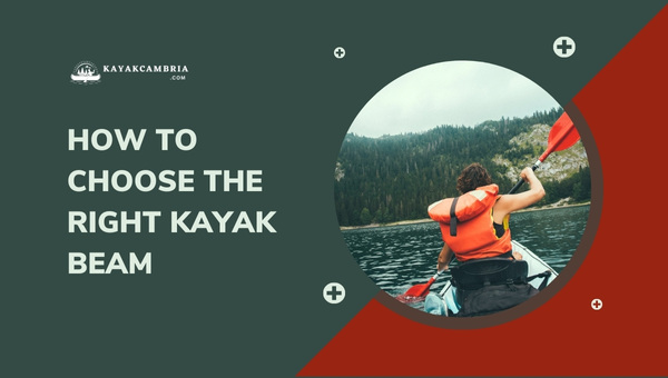 How To Choose The Right Kayak Beam
