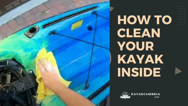 How To Clean Your Kayak Inside?