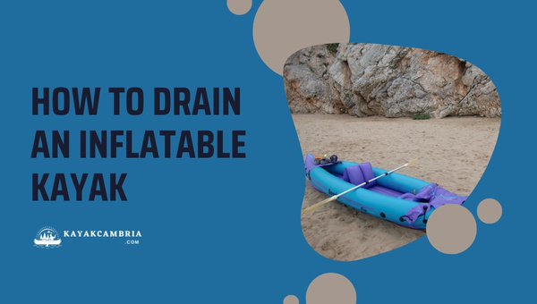 How To Drain An Inflatable Kayak?