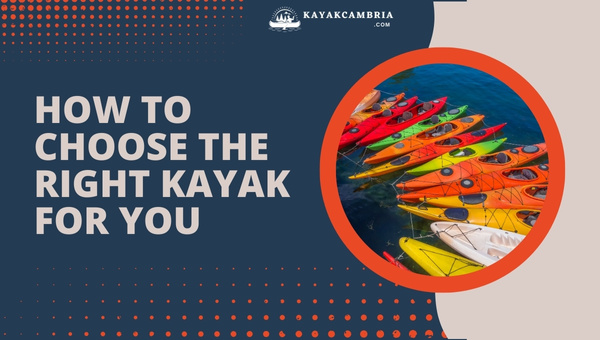How To Choose The Right Kayak For You?