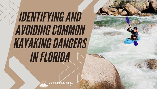 Identifying And Avoiding Common Kayaking Dangers In Florida