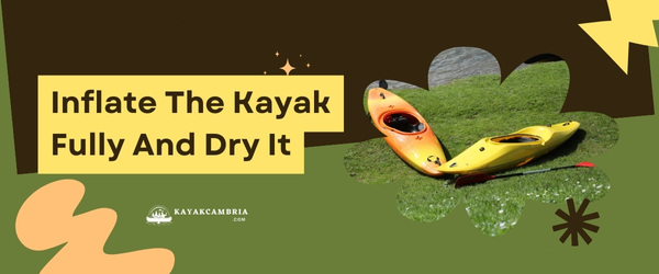 Inflate The Kayak Fully And Dry It