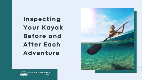 Inspecting Your Kayak Before and After Each Adventure