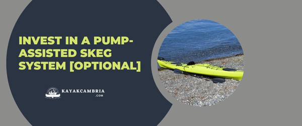 Invest In A Pump-Assisted Skeg System